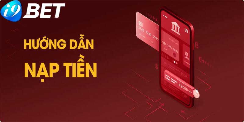 Tổng hợp những phương thức nạp tiền I9Bet