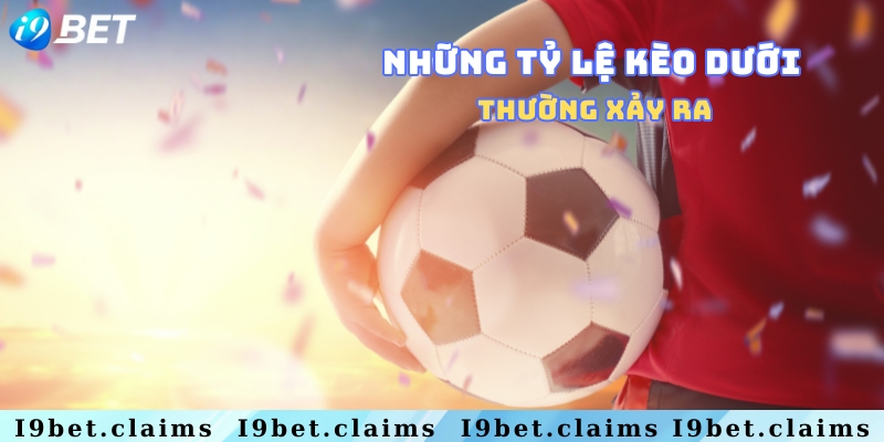 Tỷ lệ cá độ phổ biến với kèo dưới