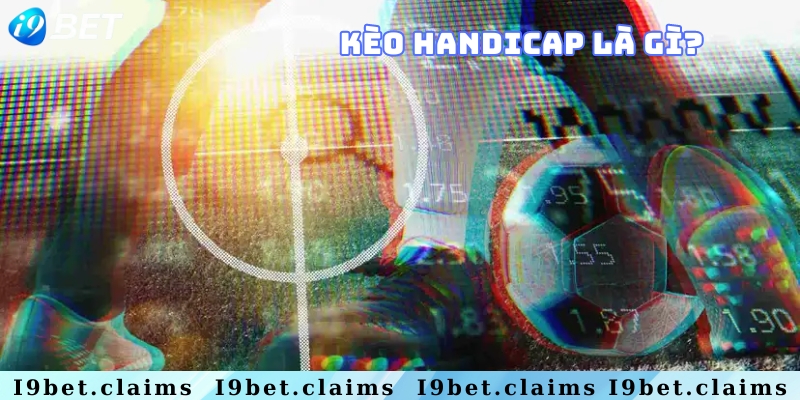 Tổng quan về kèo handicap