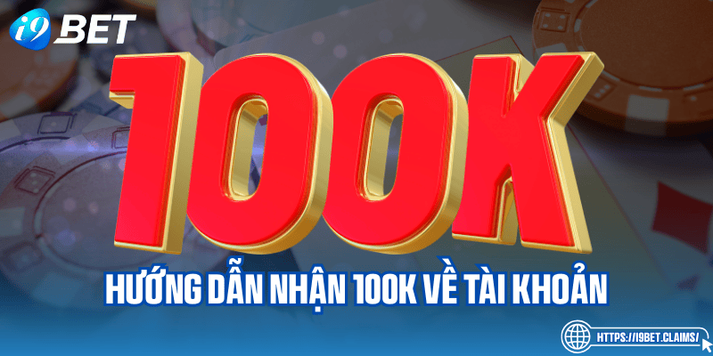 Nhận 100k về tài khoản